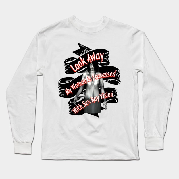 My Woman Is Possessed With Sex Ray Vision Long Sleeve T-Shirt by FirstTees